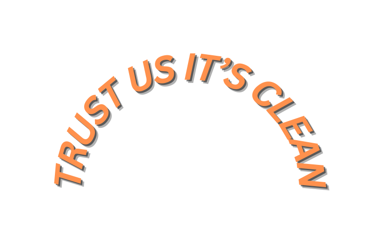 TRUST US IT S CLEAN
